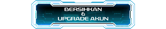 BERSIHKAN & UPGRADE AKUN